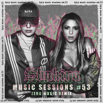 Shakira x BZRP - Music Sessions #53 (Zeno Music Extended Remix)
