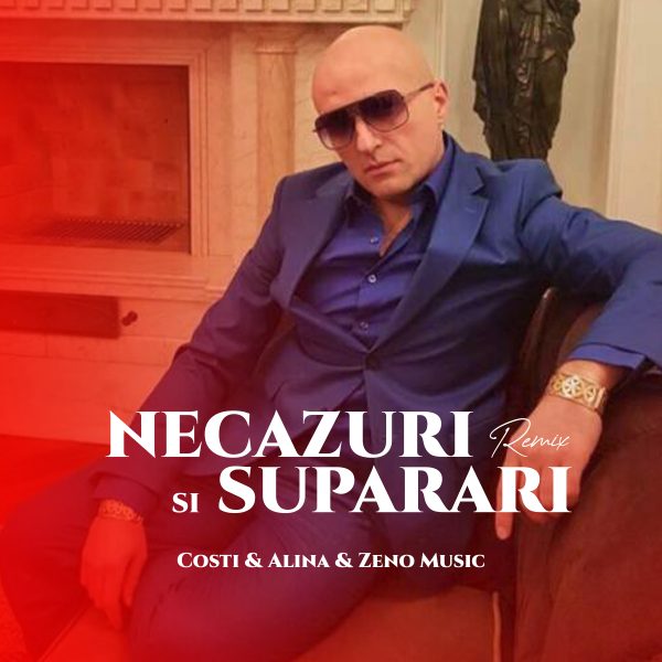 Costi & Alina & Zeno Music – Necazuri și supărări (Extended Remix)